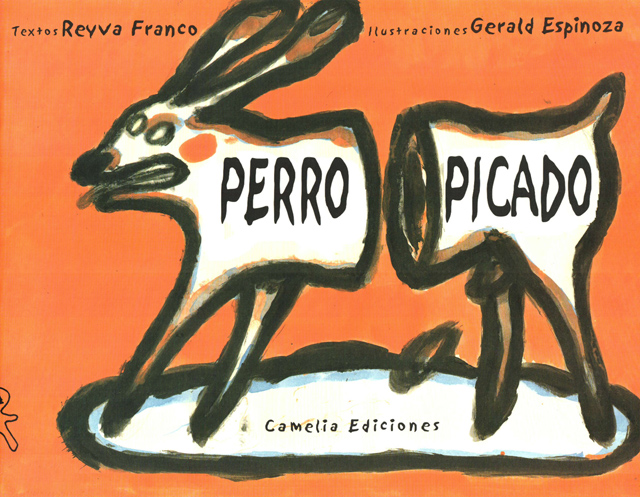 Perro Picado (Ilustraciones Gerald Espinoza, Textos Reyva Franco)